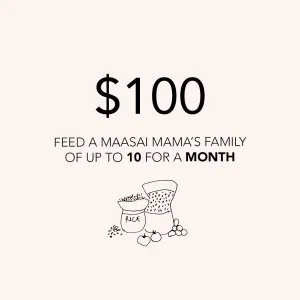 Feed a Maasai mama's family of up to 10 for a MONTH